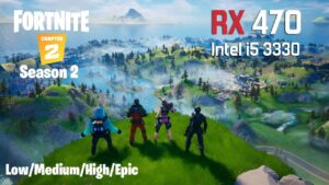 RX 470 - i5 3330 - Fortnite: Chapter 2 - Season 2 - FPS Test