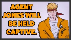 Agent Jones Is In Danger...