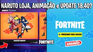 FORTNITE - NARUTO LOJA, ANIMAÇÃO NARUTO e ATUALIZAÇÃO 18.40?