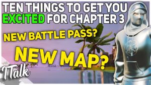 TEN THINGS To Get You EXCITED For Chapter 3! (Fortnite Battle Royale)