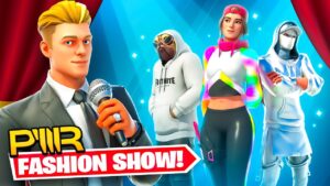 The PWR Fortnite Fashion Show!