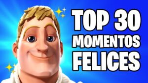 TOP 30 MOMENTOS FELICES EN FORTNITE
