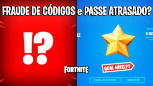 FORTNITE - FRAUDE DE CÓDIGOS POLÊMICA e NÍVEL PASSE DE BATALHA ATRASADO?