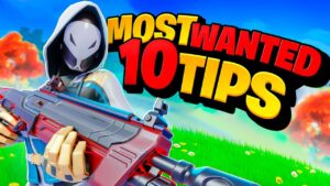 10 Tips You Need To Know In Fortnite Most Wanted (Fortnite Tips & Tricks)