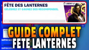 GUIDE COMPLET QUETE FETES DES LANTERNES SUR FORTNITE CHAPITRE 4 SAISON 2 - Défis Fête des Lanternes