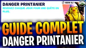 Guide Complet des Défi Danger Printanier Fortnite, Astuce Tuto Soluce Quête Défi Danger Printanier