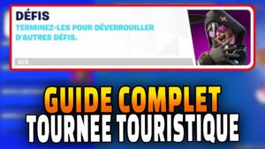Guide Complet Quêtes DEFIS TOURNÉE TOURTISTIQUE sur Fortnite - Astuce Défi Quêtes Défis