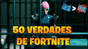 50 VERDADES DE FORTNITE QUE NADIE QUIERE DECIR