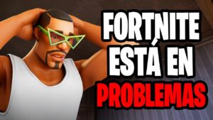FORTNITE ESTÁ EN PROBLEMAS.