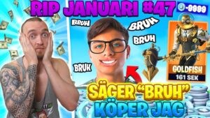 KÖPER SKINS FÖR VARJE GÅNG NOOB-ERIK SÄGER BRUH I FORTNITE *RIP JANUARI*