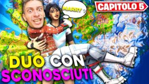 GIOCO le DUO con SCONOSCIUTI nel CAPITOLO 5 di FORTNITE !!