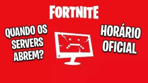 QUANDO OS SERVIDORES ABREM? HORÁRIO OFICIAL?! - Fortnite