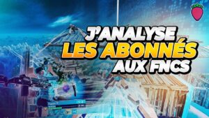 J'analyse les abonnés aux FNCS - Comment se qualifier en cup ?  Rotations et Communication !